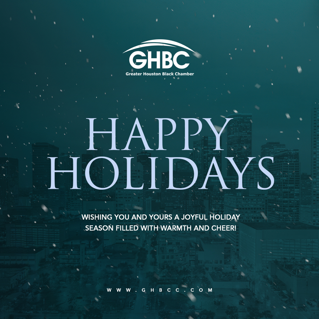 To our valued members, partners, and communities: we wish you a holiday season filled with joy, peace, and cherished moments with loved ones. From all of us at the Greater Houston Black Chamber of Commerce.
--
#GHBC #Houston #BlackOwned #BuyBlack #Holiday #NewYear