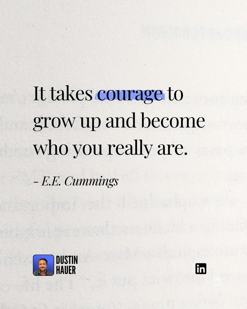 dustinhauer's tweet image. It takes courage to grow up 
and become who 
you really 
are.

- E.E. Cummings