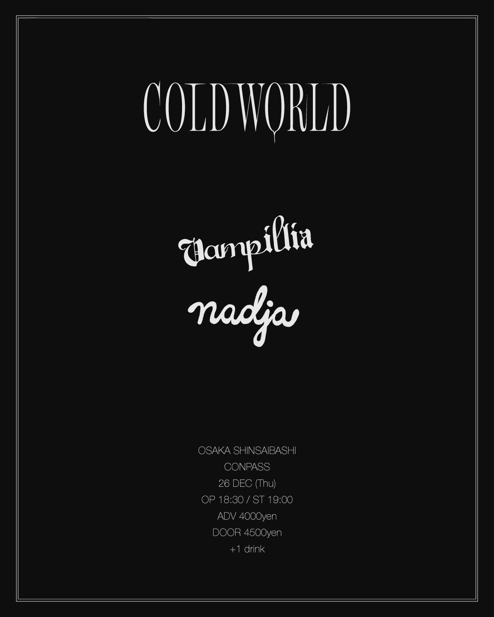 本日Vampillia,Nadja,Vampillia✖︎Nadjaのライブです!
氷神Tシャツ売ります.
まだ前売り予約受け付けています.
DM,メールからお名前どうぞ.
年忘れライブに是非.

『COLD WORLD』

Vampillia
Nadja

O.A：
KERNAL(Switzerland)

DJ：
DJ hOLysHiT

12/26(木)
OPEN 18:30 START 19:00
東心斎橋 CONPASS