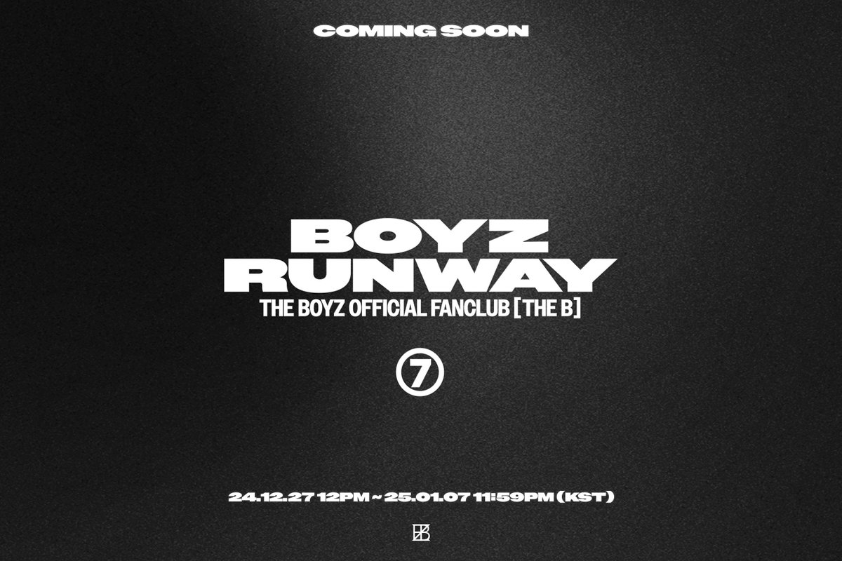 THE BOYZ Official Fanclub ‘THE B’ 7th Generation

[BOYZ RUNWAY]
 
2024. 12. 27. 12PM (KST)
Coming Soon
 
#THEBOYZ #더보이즈
#THEB #더비