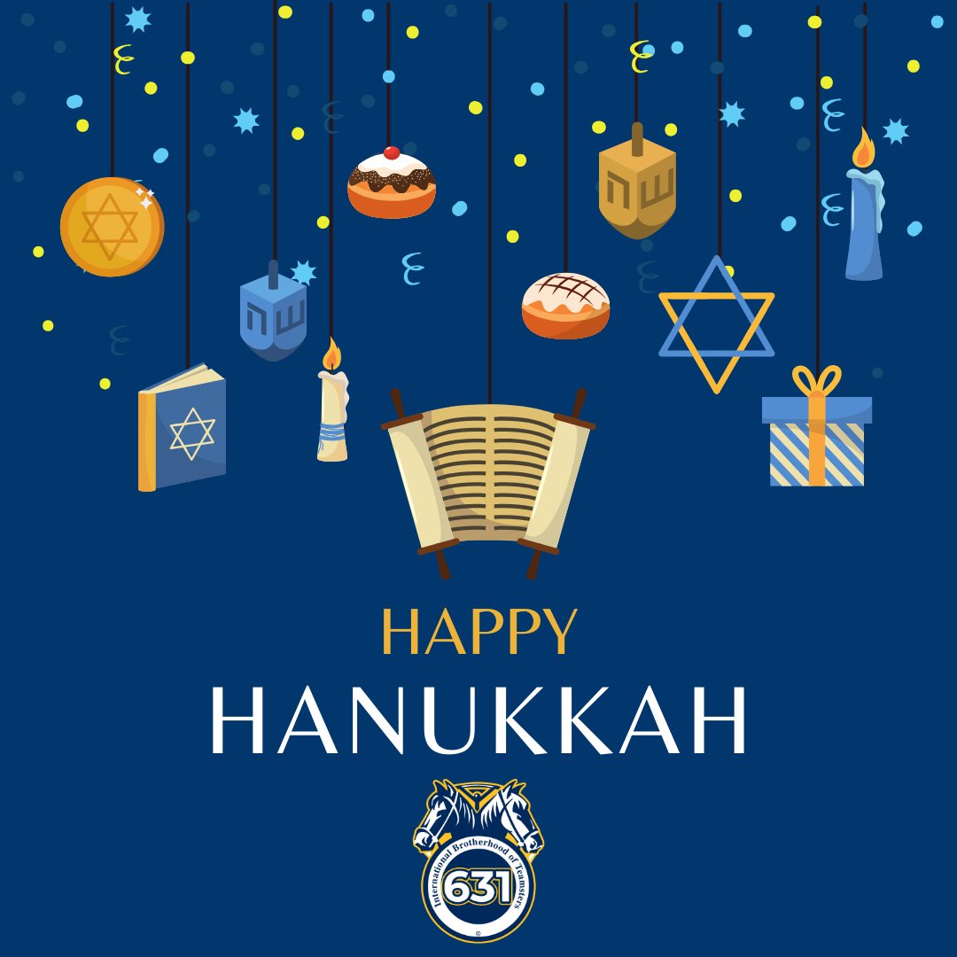 Happy Hanukkah from the brothers and Sisters of Teamsters Local 631.