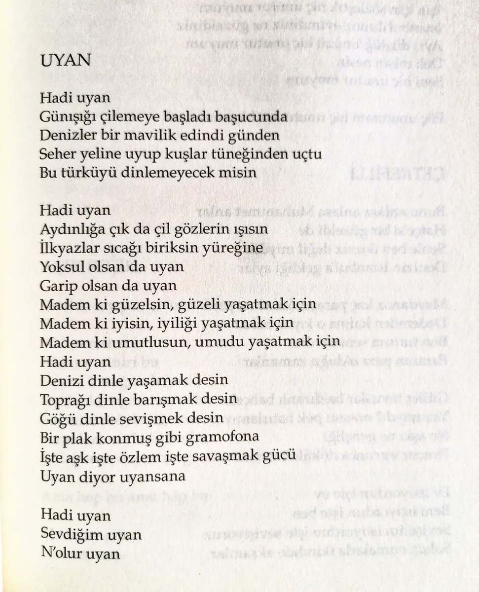 Madem ki güzelsin, güzeli yaşatmak için 
Madem ki iyisin, iyiliği yaşatmak için 
Madem ki umutlusun, umudu yaşatmak için 
Hadi uyan 

Metin Eloğlu