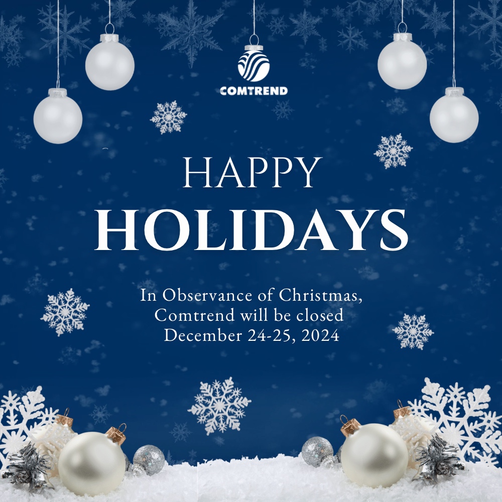 Happy Holidays from Comtrend!🎄✨ In observance of the season, our offices will be closed on December 24-25. We hope you have a wonderful time celebrating with your loved ones, filled with warmth and cheer. See you soon!