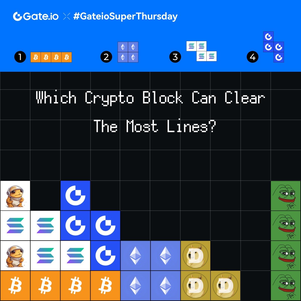 #GateioSuperThursday
🎯Which Crypto Block Can Clear the Most Lines?

💰10 winners will each receive $10

Follow @gate_io
Like + RT + Tag 3 friends
Comment your answer below

End at 15:59, Dec 29 (UTC)