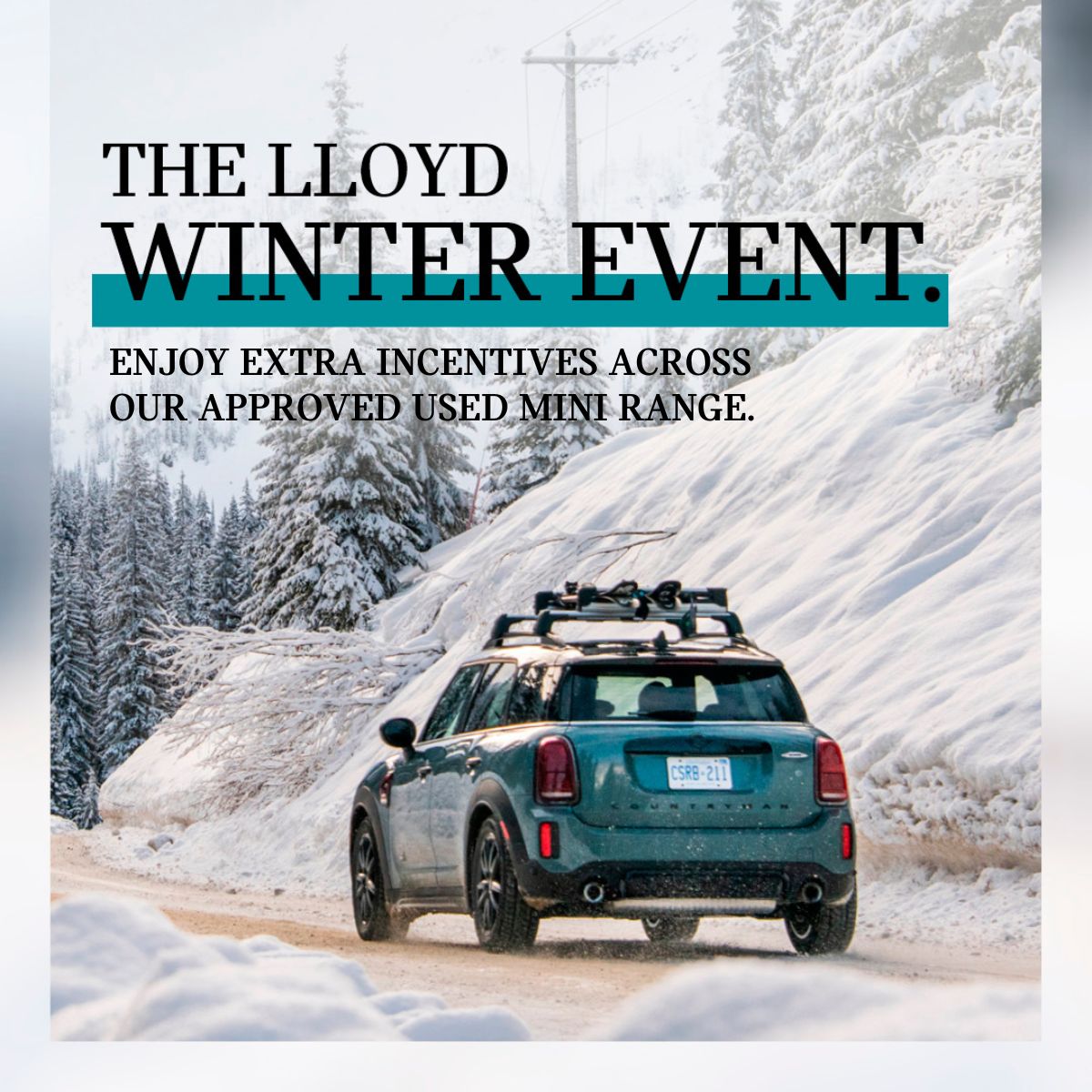 The Lloyd Winter Event is back!

Visit Lloyd MINI this winter and enjoy extra incentives across our outstanding range of Nearly New and Approved Used MINIs, all of which are in stock and available for immediate delivery >> tinyurl.com/vxrdkxpd

#MINI #LloydMINI