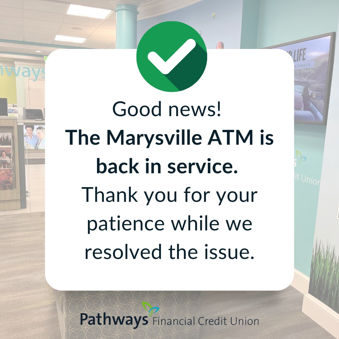 Good news! The Marysville ATM is back in service. Thank you for your patience while we resolved the issue.