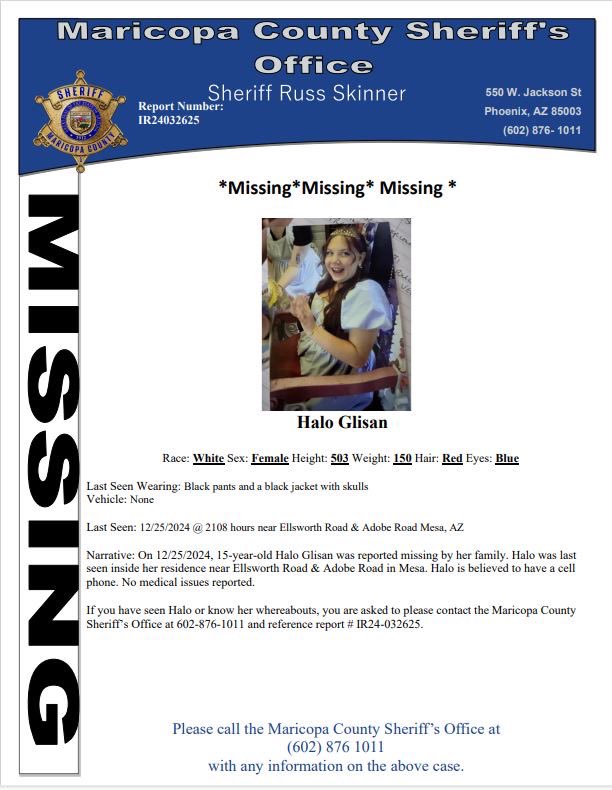 MCSOAZ's tweet photo. MCSO is asking for the public’s help in locating 15-year-old Halo Glisan. Halo was last seen on 12/25/24 inside her residence near Ellsworth Road &amp; Adobe Road in Mesa. 

If you have seen Halo you are asked to please contact the MCSO 602-876-1011 and reference # IR24-032625. https://t.co/Ger2nXeCaA