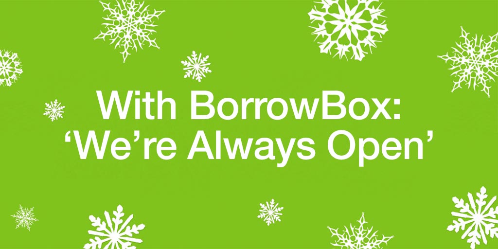 Don’t forget over the holidays we have hundreds of e-audio and e-books for every member of the family to enjoy anytime using the #BorrowBox app. We’re always open. You just need your library card number and PIN to choose your next great read or listen.