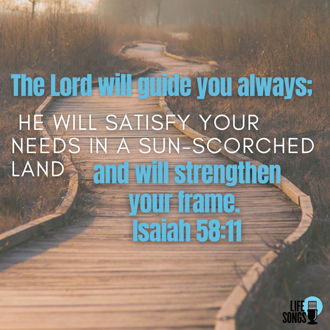 lifesongs's tweet photo. The Lord will guide you always; he will satisfy your needs in a sun-scorched land and will strengthen your frame. Isaiah 58:11 #LifeSongs #UpliftingWord https://t.co/rradrNTNRM