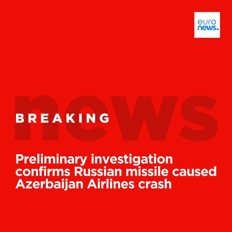 #BreakingNews: 🚨Azerbaijani government sources have exclusively confirmed to Euronews on Thursday that a Russian surface-to-air missile caused the Azerbaijan Airlines plane crash in Aktau on Wednesday.