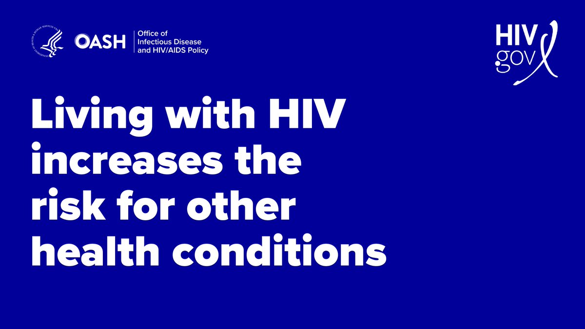 People living with HIV may be at an increased risk for other health conditions, including:

• Hepatitis B and C
• Tuberculosis
• Cardiovascular disease
• Chronic inflammation
• Mental health conditions

It’s important to stay connected with your healthcare provider to
