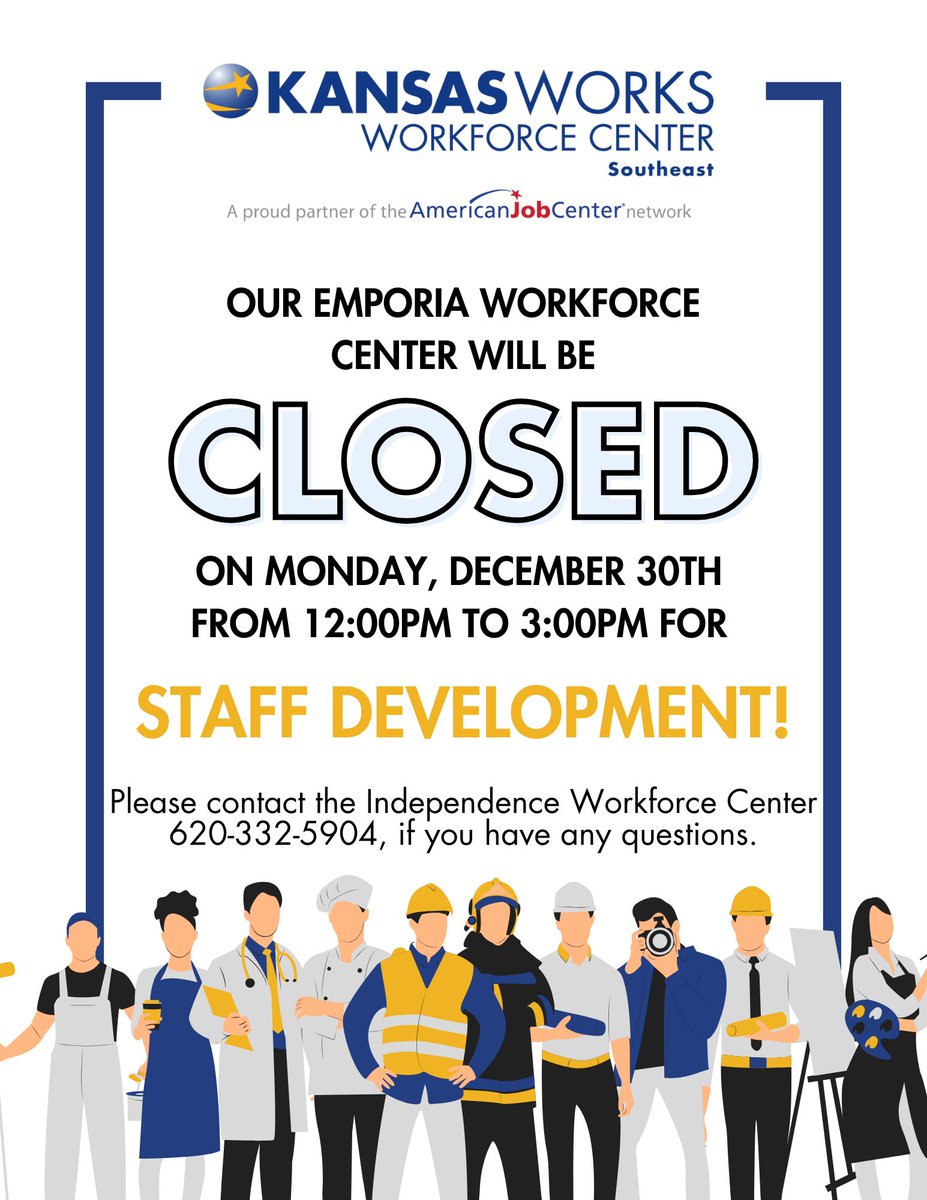 The Emporia Workforce Center will be closed from 12pm to 3pm on Monday, December 29th for Staff Development Training.  If you have an immediate need, please contact our Independence office at 620-332-5904 or our Pittsburg office @ 620-231-4250.