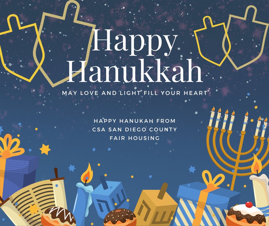 CSASANDIEGO's tweet image. Warmth of joy,
Glow of prosperity,
Sparkle of happiness…
May you be blessed
With all of these
And more. Happy Hanukkah from CSA San Diego County Fair Housing