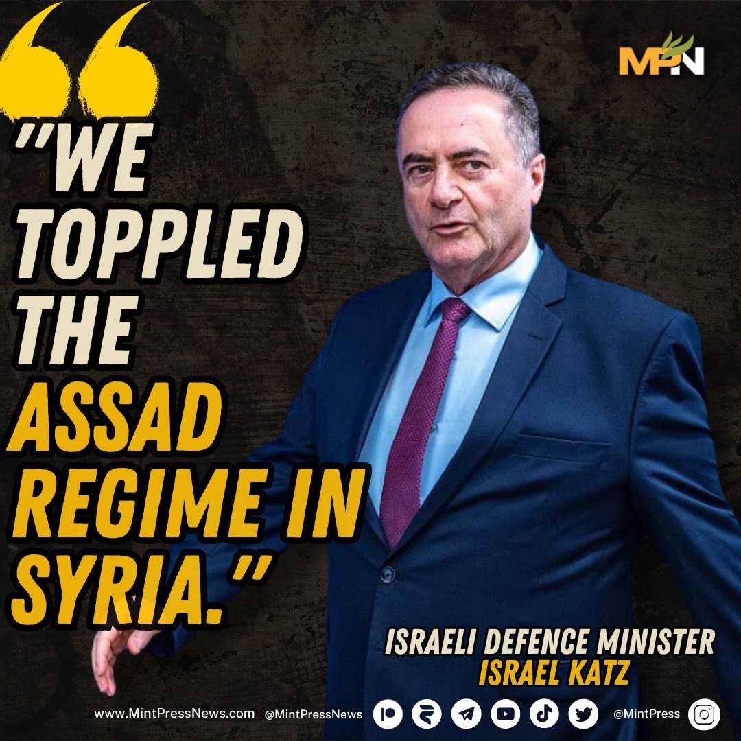 MintPressNews's tweet photo. Israel’s Minister of Defence claims that Tel Aviv toppled Bashar Al-Assad in Syria

The Israeli Defence Minister, Israel Katz, threatened Iran and Yemen’s Ansarallah, claiming that Israel was responsible for overthrowing former Syrian President Bashar Al-Assad. This has been seen as an admission of Israeli involvement.