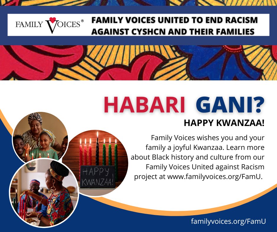 Habari Gani? Family Voices wishes you and your family a joyful #Kwanzaa. Learn more about #Black #history and #culture from our Family Voices United against Racism project at familyvoices.org/FamU.