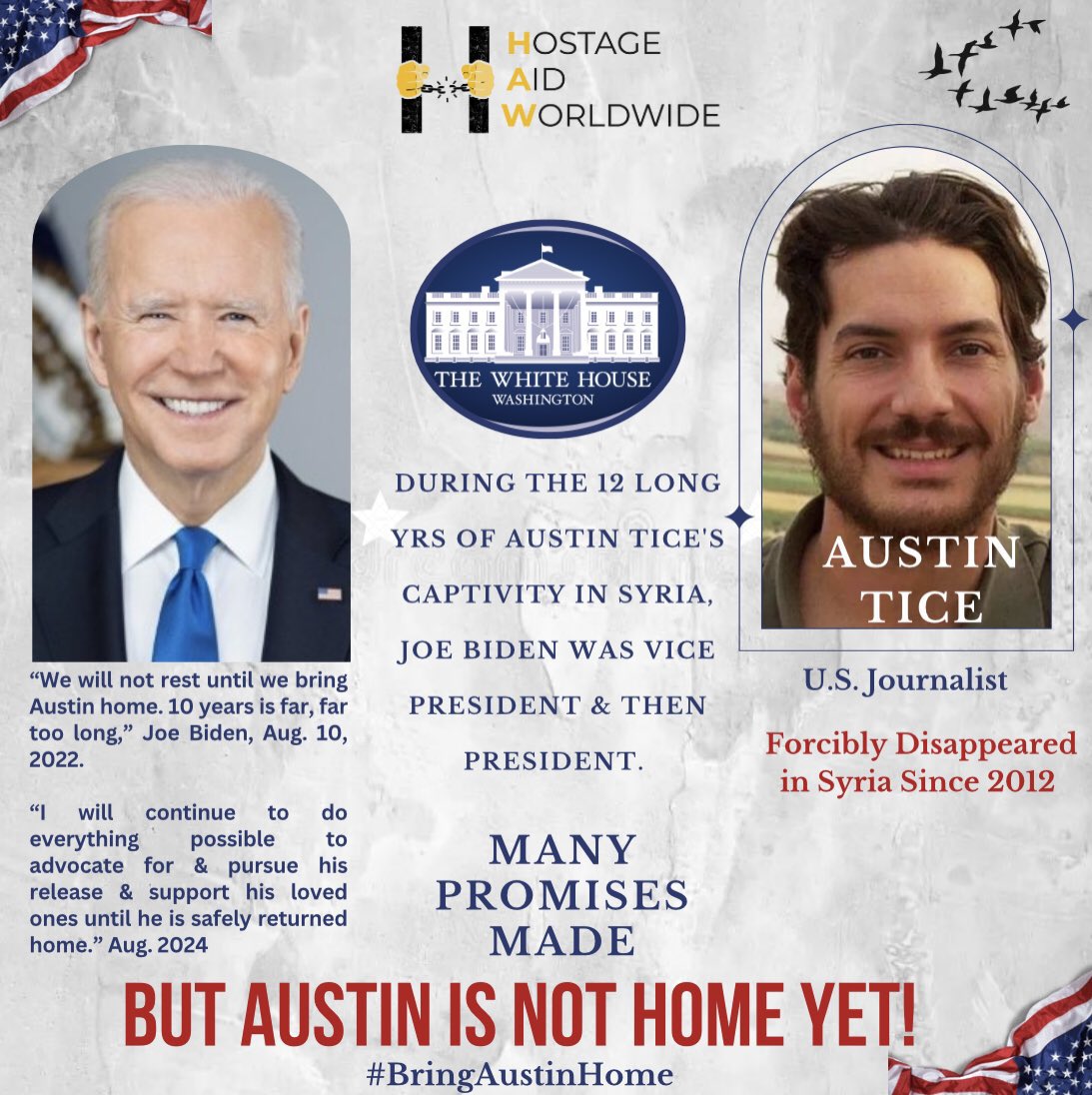 Hostage Aid Worldwide (@hostageaid) on Twitter photo Austin Tice has been missing for 12 long years. He missed his 13th Christmas this year. During this period, President <a href="/JoeBiden/">Joe Biden</a> was Vice- President & President.
<a href="/POTUS/">President Donald J. Trump</a>, you continue to promise you will #BringAustinHome. You still have 25 days to make this happen. Too much time Austin Tice has been missing for 12 long years. He missed his 13th Christmas this year. During this period, President <a href="/JoeBiden/">Joe Biden</a> was Vice- President & President.
<a href="/POTUS/">President Donald J. Trump</a>, you continue to promise you will #BringAustinHome. You still have 25 days to make this happen. Too much time