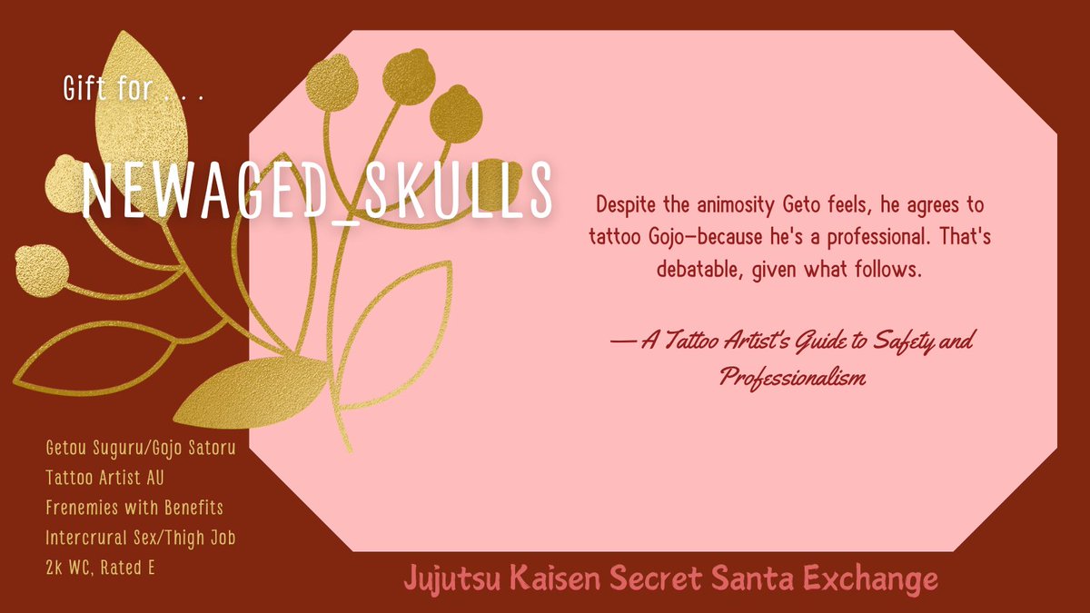 jjk_secretsanta's tweet photo. A TATTOO ARTIST'S GUIDE TO SAFETY AND PROFESSIONALISM

Getou Suguru/Gojo Satoru | Tattoo Artist AU | Frenemies with Benefits | Thigh Job | 2k WC | Rated E 

A JJK Secret Santa Gift for @newaged_skulls ❄️

🔗 https://t.co/hTznrc0CDl https://t.co/qgrCsAM4dL