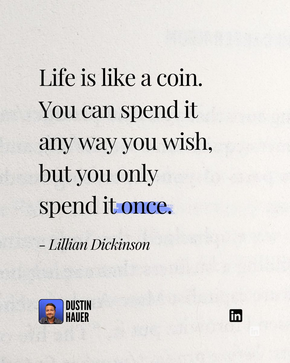dustinhauer's tweet image. Life is like a coin. 
You can spend it any way you wish, 
But you only spend it once. 

- Lillian Dickinson