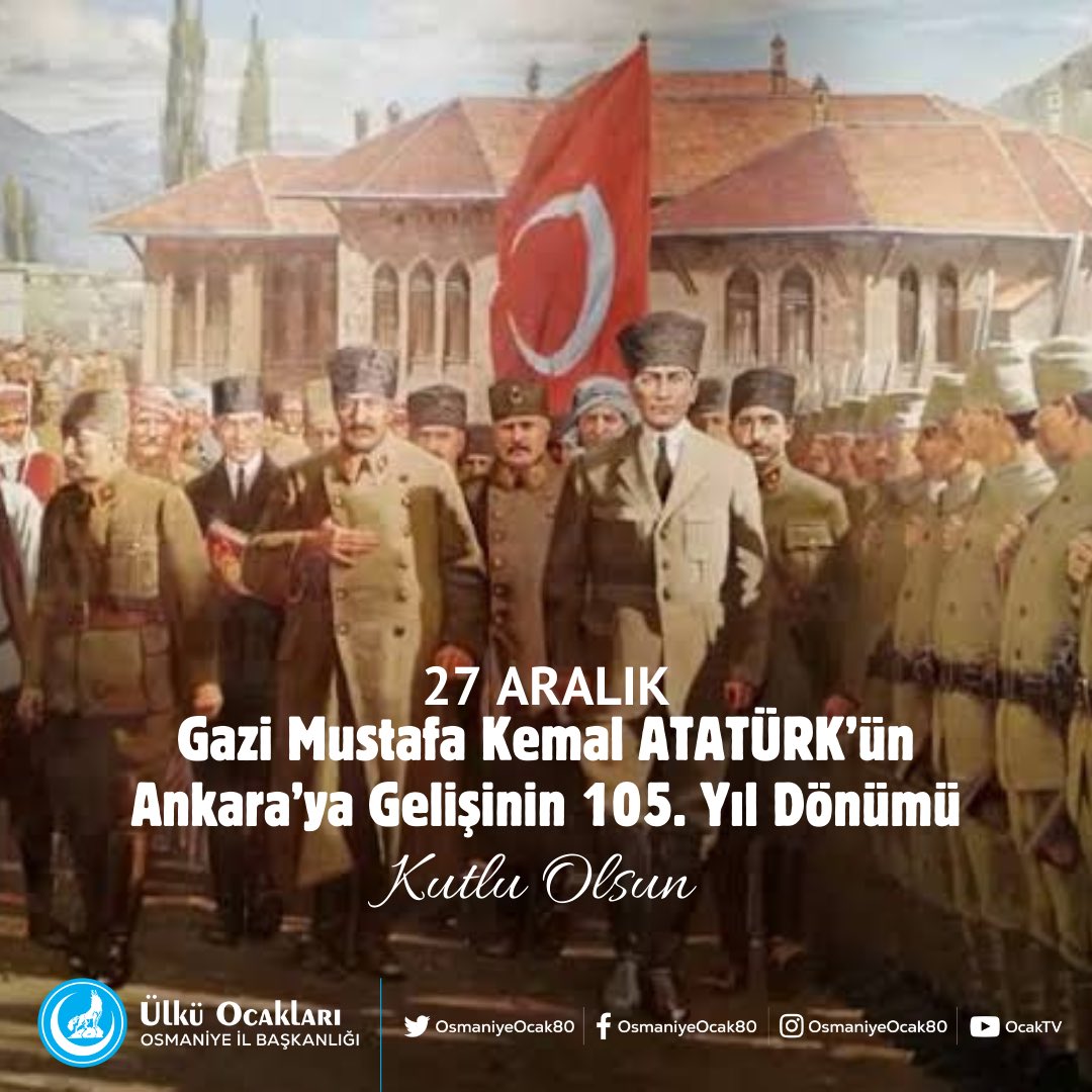 Gazi Mustafa Kemal ATATÜRK’ün Ankara’ya Gelişinin 105. Yılı Kutlu Olsun.