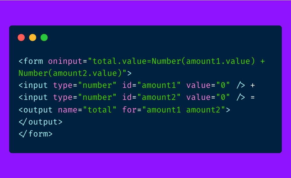 csaba_kissi's tweet image. HTML/Javascript Tip 💡

You can build a calculator using the output element.

Just type the Javascript formula into the &quot;oninput&quot; parameter of the form element.