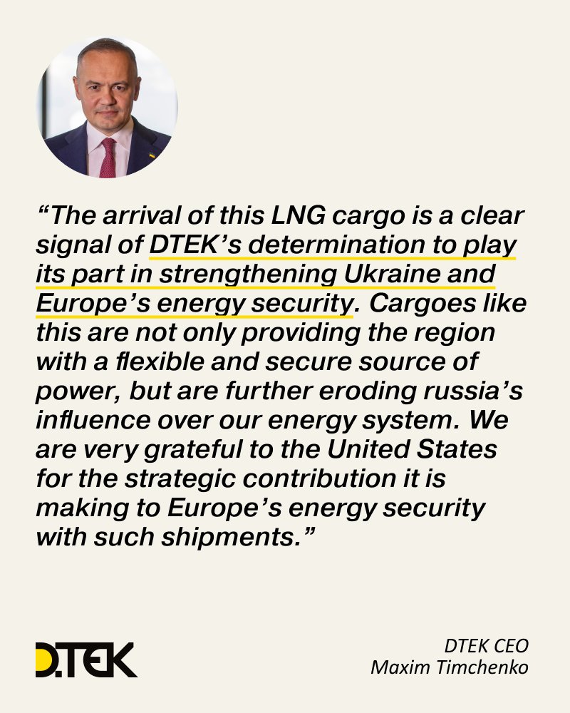 DTEK_Group's tweet photo. DTEK CEO @TimchenkoMaxim on our first LNG shipment from the US:

“The arrival of this LNG cargo is a clear signal of DTEK’s determination to play its part in strengthening Ukraine and Europe’s energy security. Cargoes like this are not only providing the region with a flexible and secure source of power, but are further eroding russia’s influence over our energy system. We are very grateful to the United States for the strategic contribution it is making to Europe’s energy security with such shipments.”

#DTEK #EnergySecurity #LNG #Ukraine