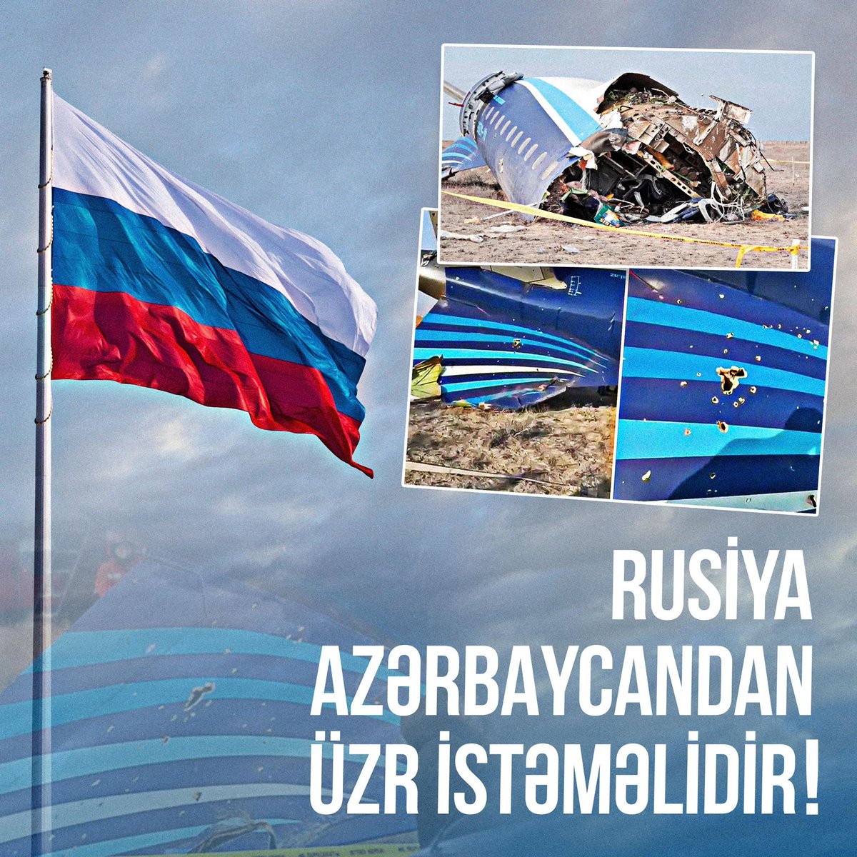Rusiya Azərbaycandan üzr istəməlidir!
Russia must apologize to Azerbaijan!
Rusiya Azərbaycan mülki təyyarəsinin vurulmasına görə məsuliyyət daşıyır. Faktı etiraf etməli və Azərbaycandan üzr istəməlidir.
#Rusiyaüzristə
#RussiaMustApologizeToAzerbaijan
