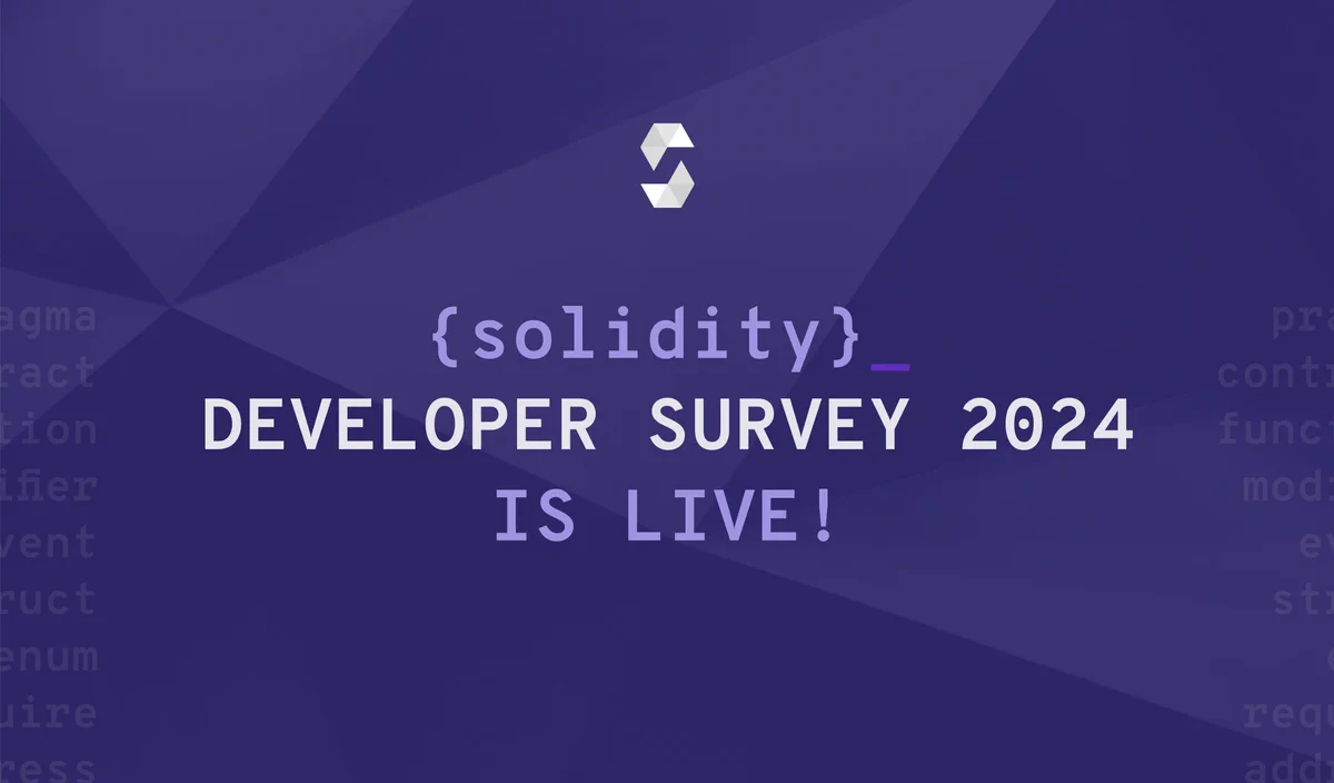 Solidity Developer Survey 2024 is live!