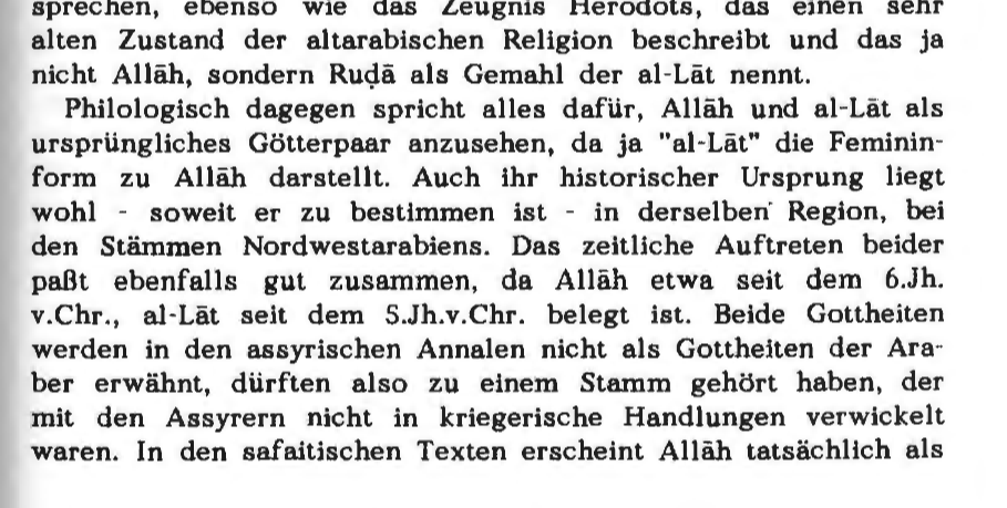 OrpheeDuNeoulf's tweet photo. 📚 Les origines d'Allâh

Une inscription préislamique mentionne Allâh aux côtés de la déesse Allât. Cela pose l'hypothèse que les deux formaient le "couple originel des dieux".

Suzanne Krone explique que "leur origine [...] se situe probablement dans la même région, parmi les tribus du nord-ouest de l’Arabie". Un dieu nommé Allâh est attesté dans les inscriptions safaïtiques (l'écriture archaïque des bédouins) et sud-arabiques, ce qui suggère que son culte s'est répandu à large échelle dans la péninsule arabe et jusqu'en Mésopotamie. 

L'étude des inscriptions montre cependant qu'Allâh pas d'une sorte de "grand Dieu" adoré aux côtés de divinités inférieures, ce qui contredit fortement la tradition islamique.

Source : Susanne Krone, "Die altarabische Gottheit al-Lat", p. 487.