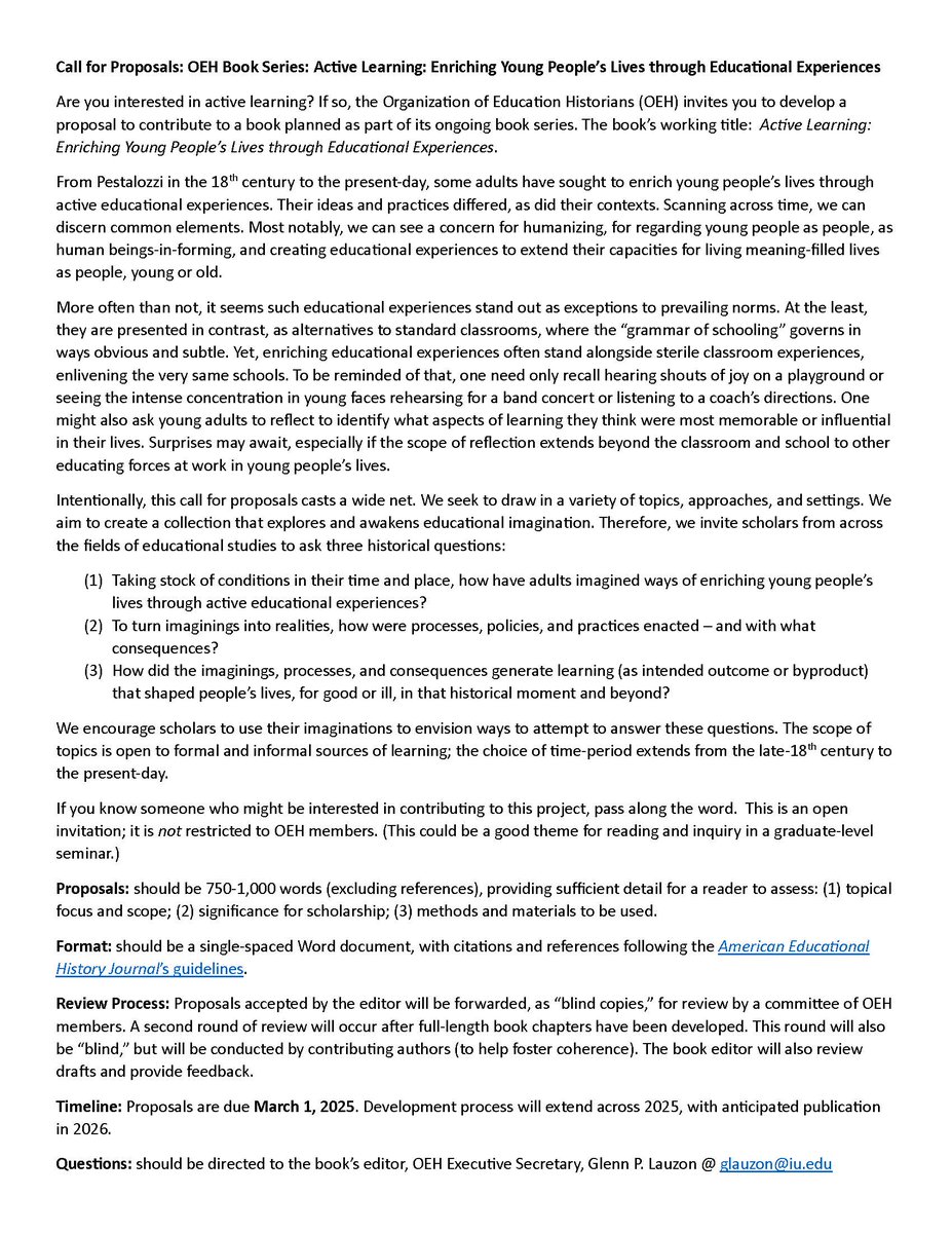History of Education Society (@histedusa) on Twitter photo The Organization of Education Historians has issued a call for proposals for a book titled "Active Learning: Enriching Young People’s Lives through Educational Experiences." The call for chapters is below. Questions should be directed to Glenn P. Lauzon @ glauzon@iu.edu. The Organization of Education Historians has issued a call for proposals for a book titled "Active Learning: Enriching Young People’s Lives through Educational Experiences." The call for chapters is below. Questions should be directed to Glenn P. Lauzon @ glauzon@iu.edu.