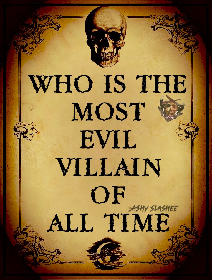 Who is the most EVIL VILLAIN of All Time?