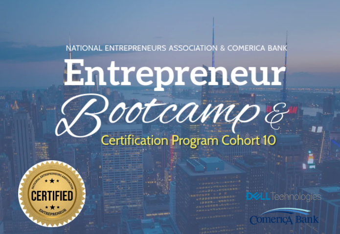 Apply now for Cohort 10 of the Entrepreneur Bootcamp &amp; Certification Program presented by the National Entrepreneurs Association, Comerica Bank and Dell Technologies. Orientation Jan 27th. To learn more visit nationalentrepreneurs.org/training