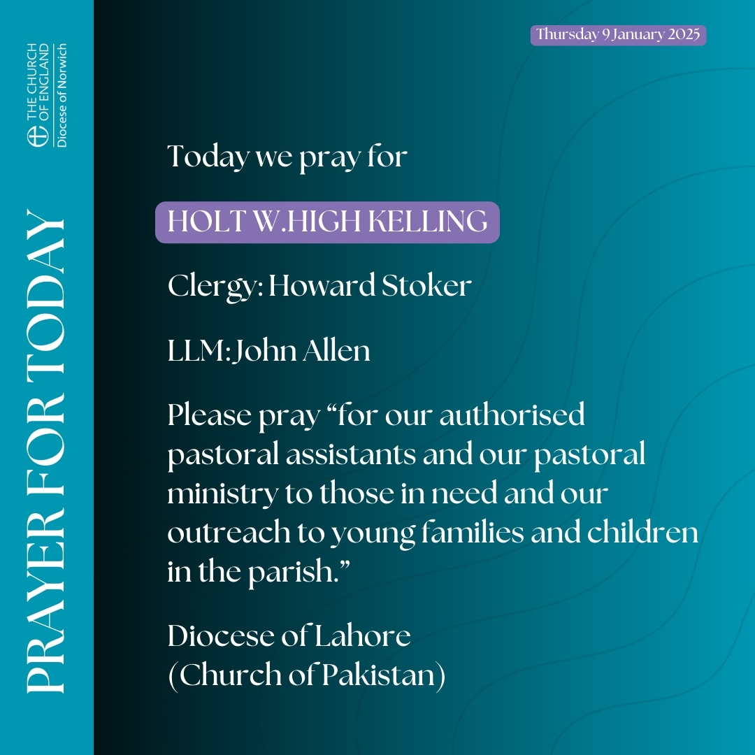 Today we pray for:

Holt w.High Kelling

Clergy: Howard Stoker

LLM: John Allen

Please pray “for our authorised pastoral assistants and our pastoral ministry to those in need and our outreach to young families and children in the parish.”

Diocese of Lahore (Church of Pakistan)