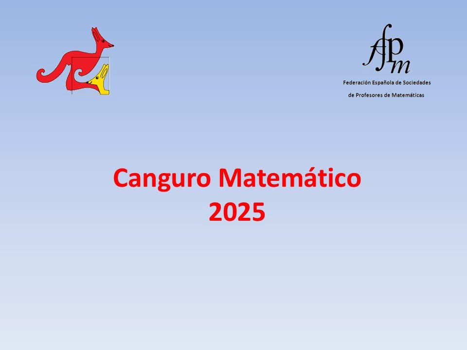 Canguro Matemático 2025
El 17 de enero finaliza el plazo de inscripción de la nueva edición
Toda la información en: canguromat.es
