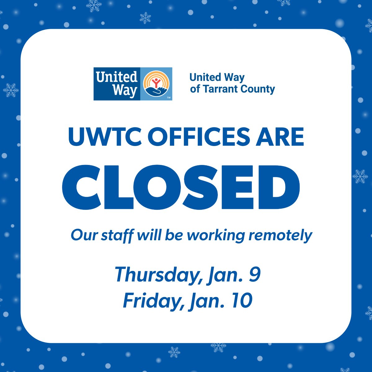 Winter Weather Update ❄️
 
United Way of Tarrant County offices will be closed Thursday, Jan. 9 and Friday, Jan. 10, due to winter weather.
 
Our staff will be working remotely to continue serving the community.
 
Stay safe and warm!