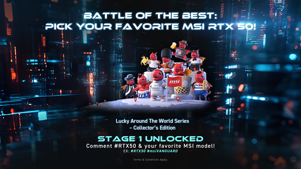 Stage 1 Unlocked—Lucky Around The World Series - Collector's Edition is Now in Our Prize Pool🎉

Pick your favorite MSI RTX 50 graphics card and share it in the comments with #RTX50.
e.g., #RTX50 #msiSUPRIM

Learn more: msi.gm/RTX50 

#MSIxFutureAI #BattleoftheBest