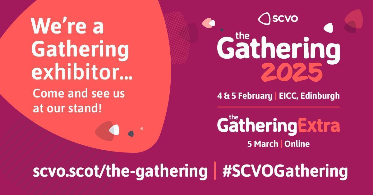 We're looking forward to SCVO's The Gathering next month. Come and see us at our stand at the Edinburgh International Conference Centre (EICC) on Tuesday 4 and Wednesday 5 February 2025. See you there!