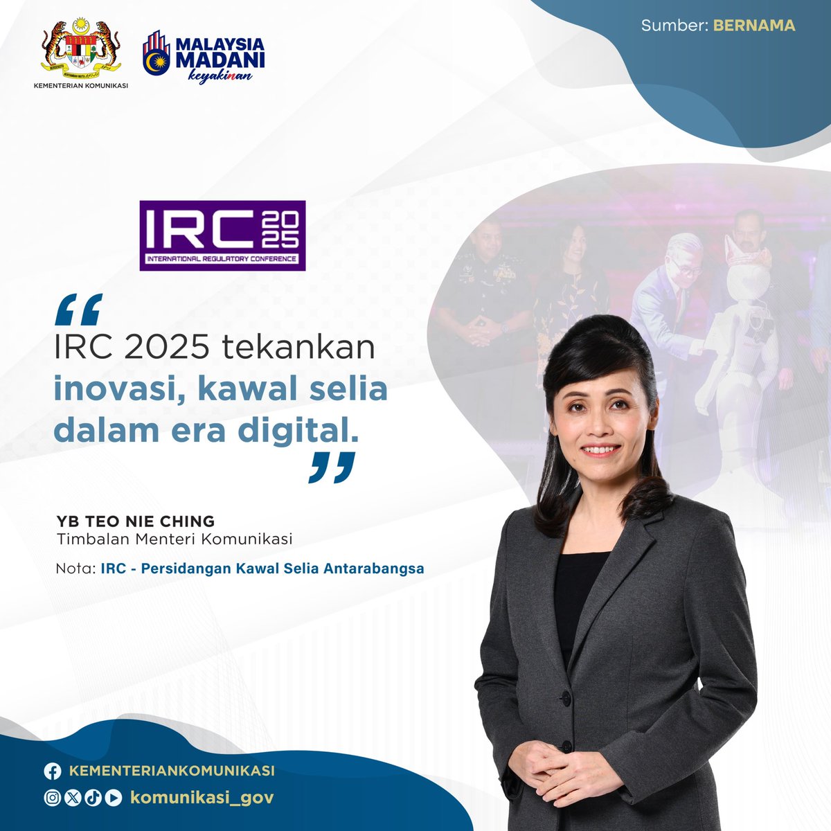 Persidangan Kawal Selia Antarabangsa (IRC) 2025 tekankan inovasi, kawal selia dalam era digital.

YB Teo Nie Ching 
Timbalan Menteri Komunikasi 

#KementerianKomunikasi #MalaysiaMADANi #taatsetia