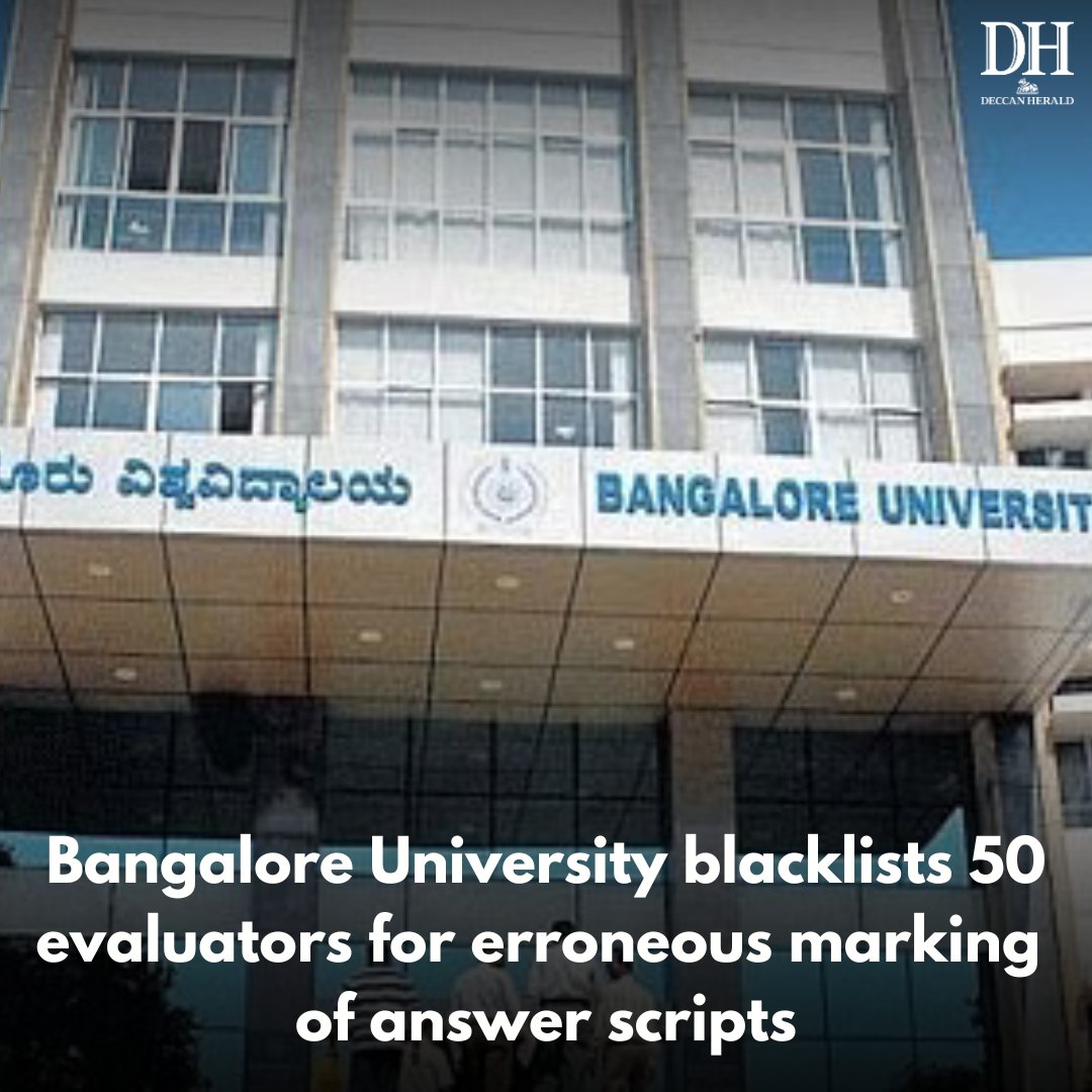 DeccanHerald's tweet image. #BangaloreUniversity has #blacklisted more than 50 #evaluators from both #government and #privatecolleges for #errors in #evaluating #undergraduate #examination #answerscripts.

ow.ly/64wn50UClgw