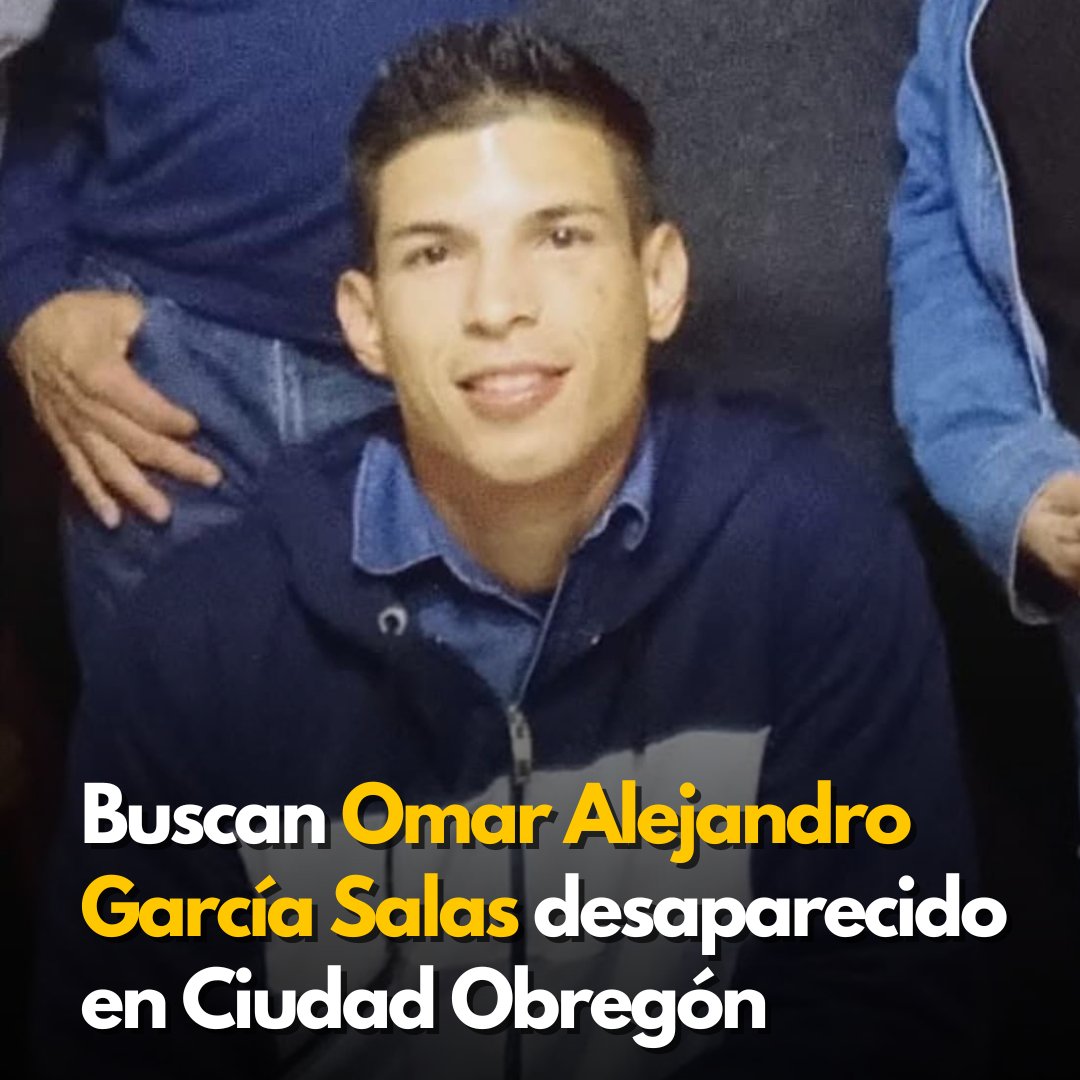 #URGENTE‼️

🔴 SE BUSCA a Omar Alejandro García Salas de 27 años, salió a una cita médica y jamás regresó. Desapareció el martes 7 de Enero en Ciudad #Obregón #Sonora. 

Su familia está desesperada. Si sabe de su paradero reportarlo al 911

#LaMexicanaNoticias