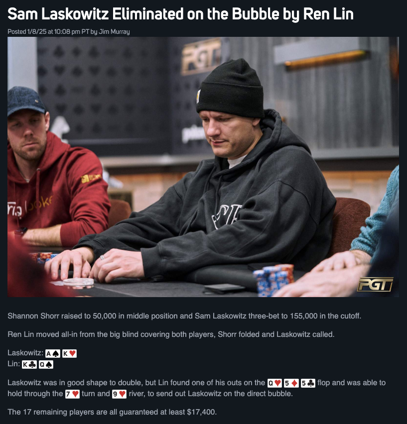 Just a brutal way to go for Sam Laskowitz with everything that is on the line for <a href="/PokerGOTour/">PGT</a> $1,000,000 Championship qualification. Been showing out on the PGT in the last two years and one of the rising stars.