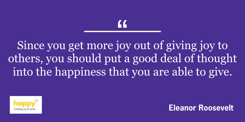"Since you get more joy out of giving joy to others, you should put a good deal of thought into the happiness that you are able to give." #ThursdayThoughts