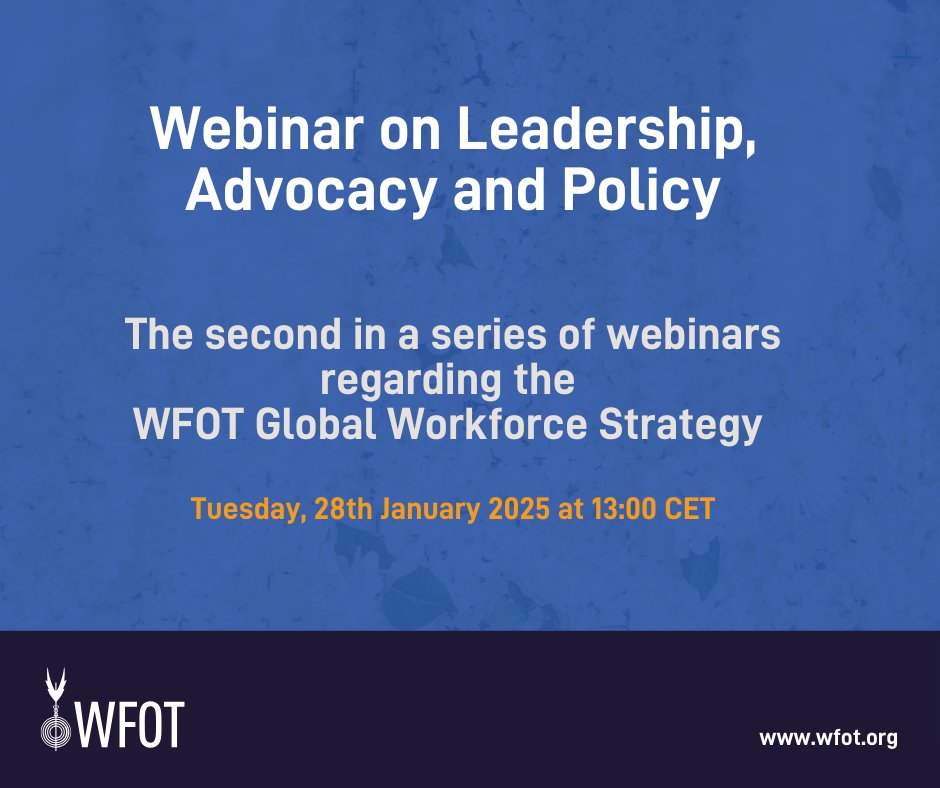 The second WFOT Global Workforce Strategy webinar will be held Tuesday, 28th January 2025 (13:00 CET) on issues related to leadership, advocacy and policy for improving access to occupational therapy. Register at: wfot.link/advocacywebinar