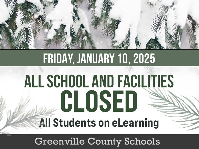 Greenville County Schools will have an eLearning day Friday, January 10. Schools and office buildings will be closed. All activities, including athletic events and field trips, are canceled on Friday and Saturday. (1/3)