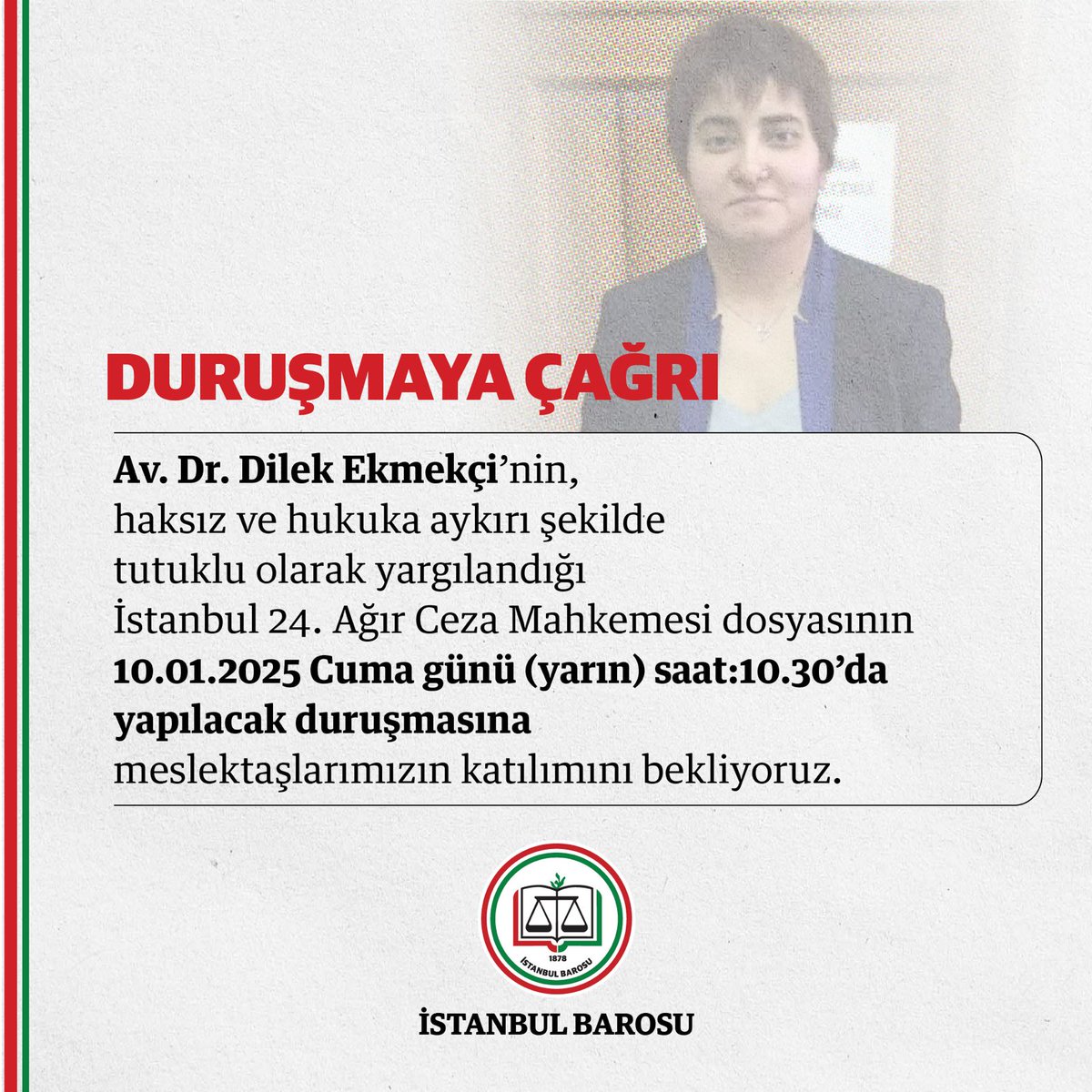 DURUŞMAYA ÇAĞRI!

Av. Dr. Dilek Ekmekçi’nin, haksız ve hukuka aykırı şekilde tutuklu olarak yargılandığı İstanbul 24. Ağır Ceza Mahkemesi dosyasının 10.01.2025 Cuma günü (yarın) saat:10.30’da yapılacak duruşmasına meslektaşlarımızın katılımını bekliyoruz.