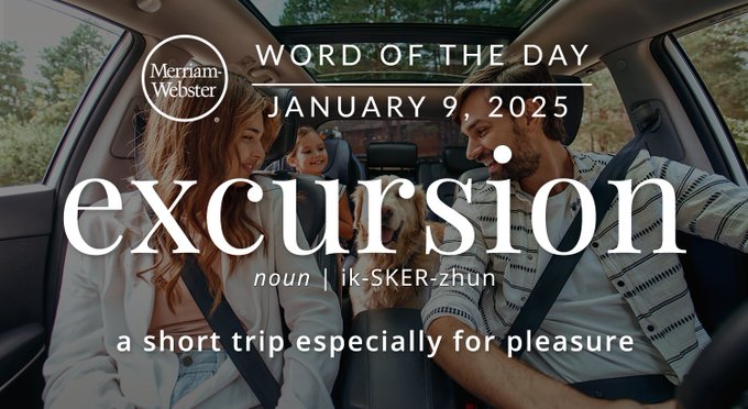 Merriam-Webster Word of the Day January 9, 2025 'excursion' noun | IK-SKER-zhun "a short trip especially for pleasure" Background Image: A family road trip