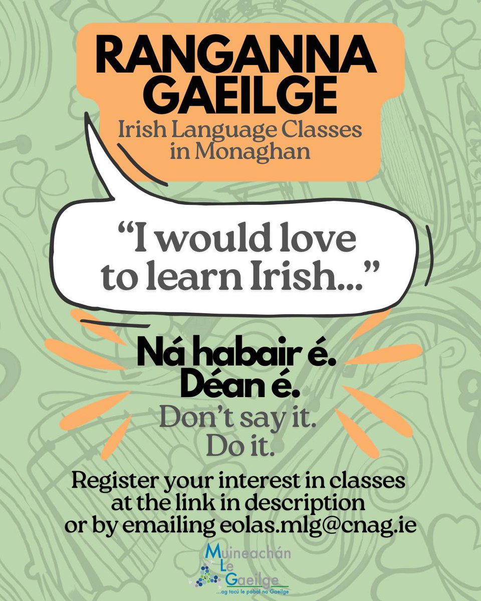 Muineachán Le Gaeilge (@muineachanleg) on Twitter photo “I would love to learn Irish…”
Ná habair é. Déan é.
2025 is the year for you to learn or improve your Gaeilge.
Tapaigh an deis!
Register your interest in our classes at the link below or by emailing eolas.mlg@cnag.ie
forms.gle/BpEpAUpf87XWpU… “I would love to learn Irish…”
Ná habair é. Déan é.
2025 is the year for you to learn or improve your Gaeilge.
Tapaigh an deis!
Register your interest in our classes at the link below or by emailing eolas.mlg@cnag.ie
forms.gle/BpEpAUpf87XWpU…