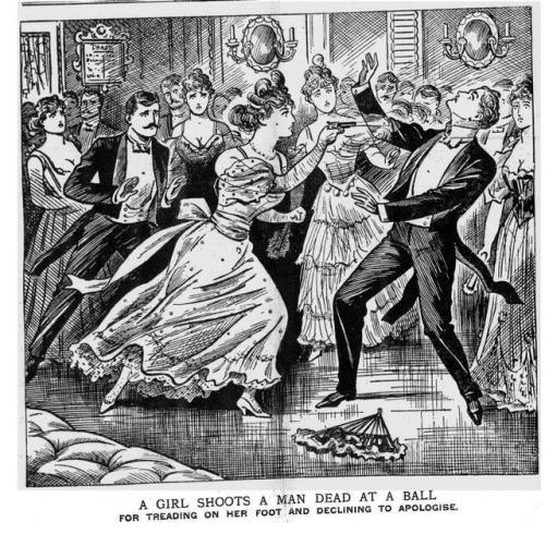 Girl Shoots Man Dead at a Ball - for ‘treading on her foot and declining to apologise’ , Illustrated Police News, 1898.