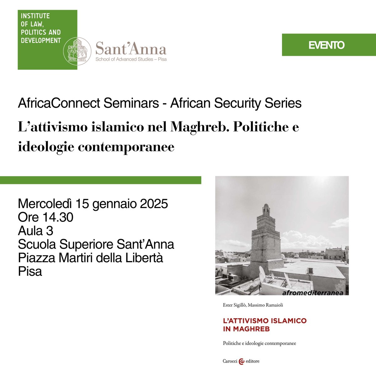 #SaveTheDate
🗓️ È in programma mercoledì 15 gennaio, il seminario “L’attivismo islamico nel Maghreb. Politiche e ideologie contemporanee”, che include la presentazione del volume di Ester Sigillò e Massimo Ramaioli.
ℹ️ Maggiori informazioni: santannapisa.it/it/evento/latt…