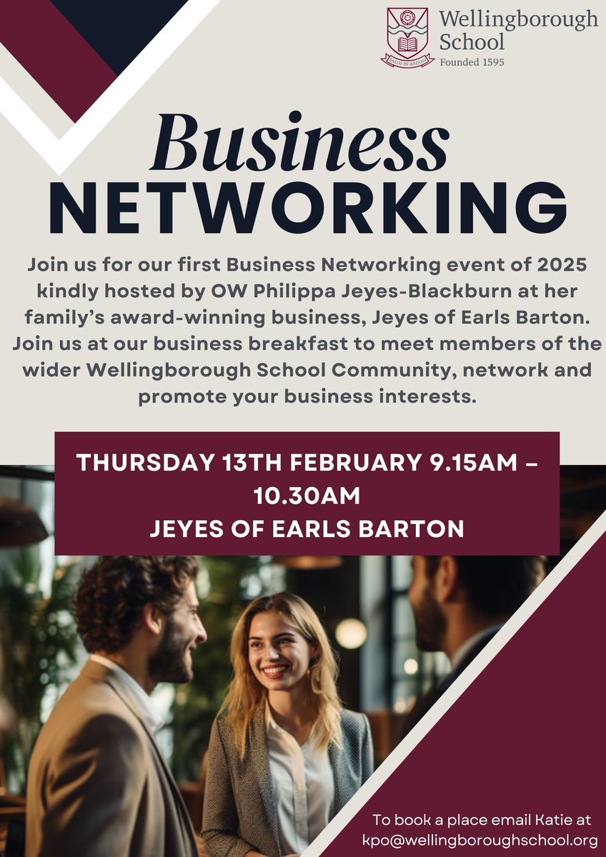 Our next Business Networking event will be held on Thursday 13th February 2025 from 9.15am-10.30am at Jeyes of Earls Barton. 
 
Drinks &amp; breakfast nibbles will be provided. 
 
To reserve a place, please email kpo@wellingboroughschool.org or phone 01933 233441.