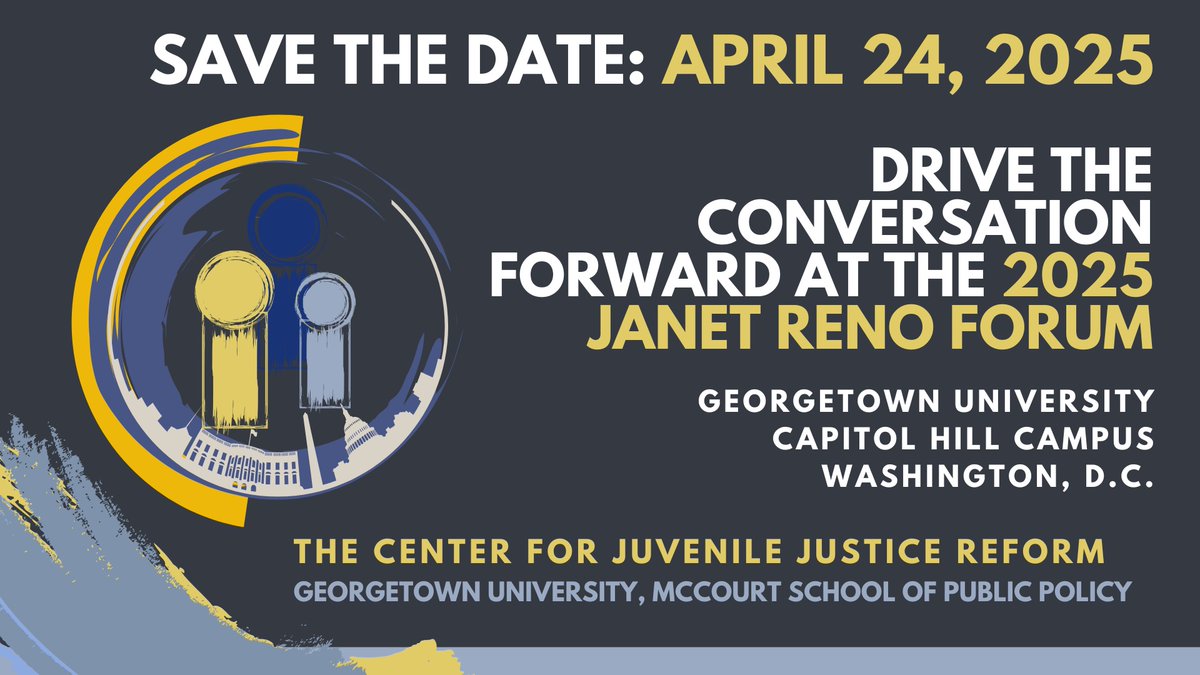 Save the Date! @CJJRGU 2025 Janet Reno Forum will be in-person in Washington, DC on April 24. More info to come! #juvenilejustice #youth #childwelfare #youthjustice #crossoveryouth #socialwork